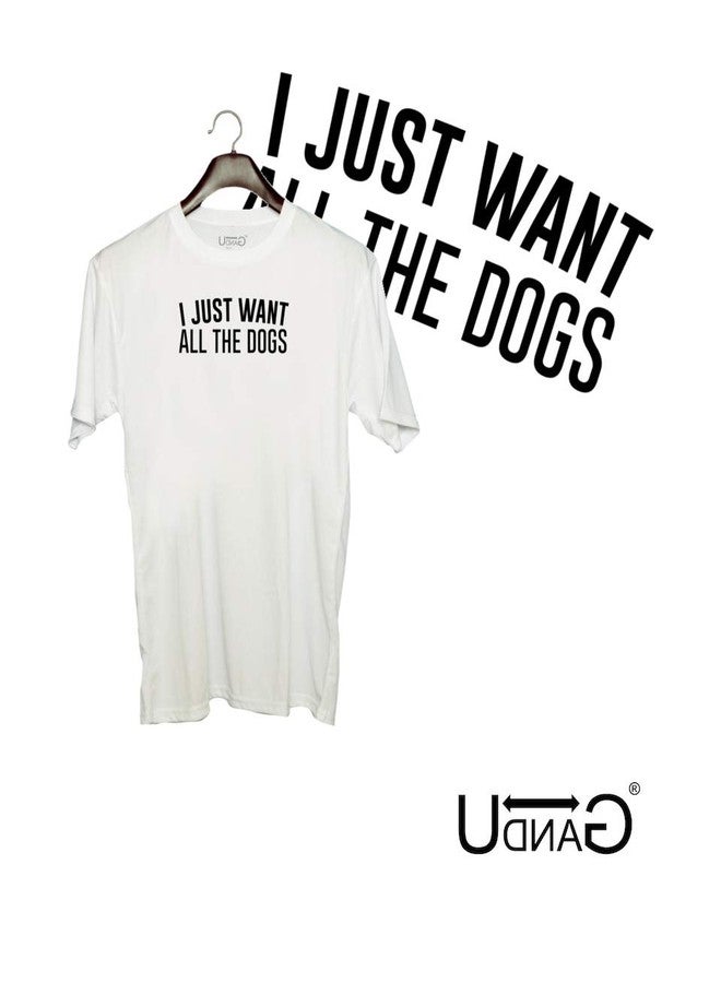 UDNAG Unisex Round Neck Graphic 'Dogs | I Want All The Dogs' Polyester T-Shirt White [Size 2YrsOld/22in to 7XL/56in] - Image 2